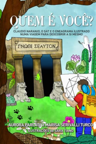 QUEM É VOCÊ?: CLAUDIO NARANJO, O SAT E O ENEAGRAMA ILUSTRADO NUMA VIAGEM PARA DESCOBRIR A SI MESMO