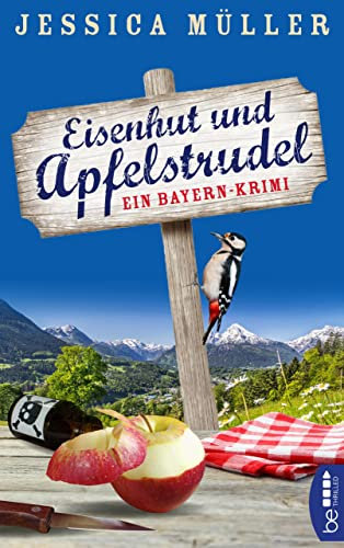 Eisenhut und Apfelstrudel: Ein Bayern-Krimi (Hauptkommissar Hirschberg 1)
