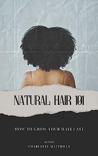 Natural hair care 101: Grow your crown to its full potential. (English Edition)
