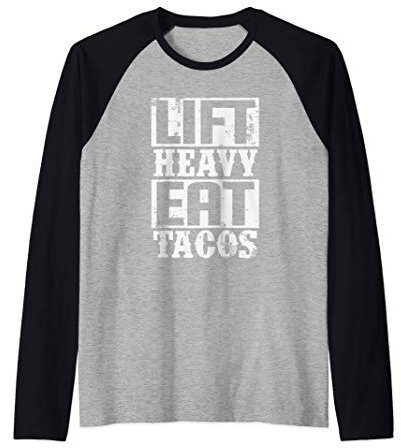 Lift Heavy Eat Tacos Competitive Weightlifting Manche Raglan