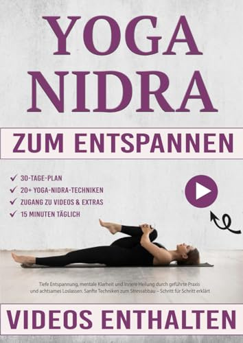 Yoga Nidra für Körper und Seele: tiefe Entspannung, mentale Klarheit und innere Heilung durch geführte Praxis und achtsames Loslassen. Sanfte Techniken zum Stressabbau – Schritt für Schritt erklärt