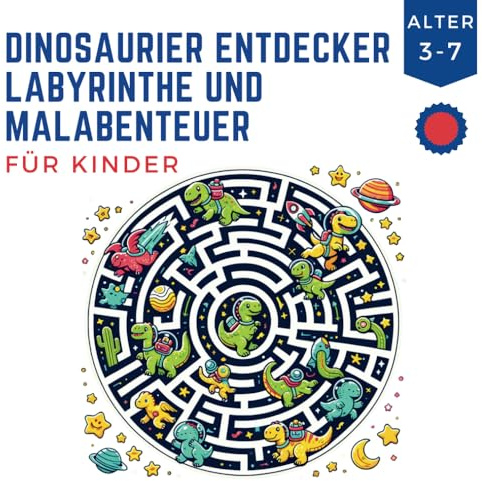 Dinosaurier Entdecker Labyrinthe und Malabenteuer: Entdecken, Labyrinthe Lösen und Malen: Interaktiver Spaß für Kleinkinder bis Erstklässler - Alter ... Labyrinthe- und Malbücher Alter 3-7, Band 2)