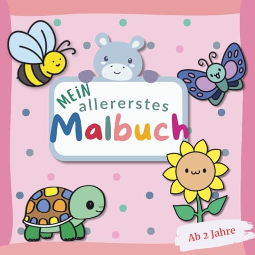 Mein allererstes Malbuch I Kinder ab 2 Jahren: Erstes Ausmalbuch mit 50 großen, einfachen Motiven für Kleinkinder. Fördert spielerisch Motorik und Kreativität.