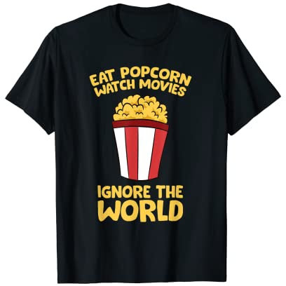 Eat Popcorn Watch Movies Ignore The World T-Shirt