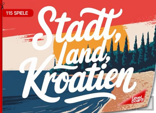 Stadt, Land, Kroatien – 115 Spiele: Stadt, Land, Fluss Kroatien – Spielblock für Kroatien Fans | Geschenkidee für den Kroatienurlaub – Quiz Spiel Adria