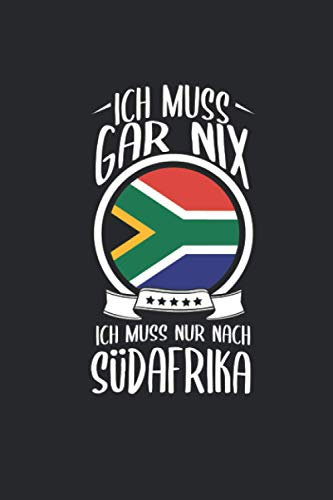 Ich Muss Gar Nix Ich Muss Nur Nach Südafrika: Afrika Reisetagebuch und Notizbuch zum Selberschreiben & Gestalten von Erinnerungen, Notizen als Reisegeschenk/Abschiedsgeschenk [Liniert]