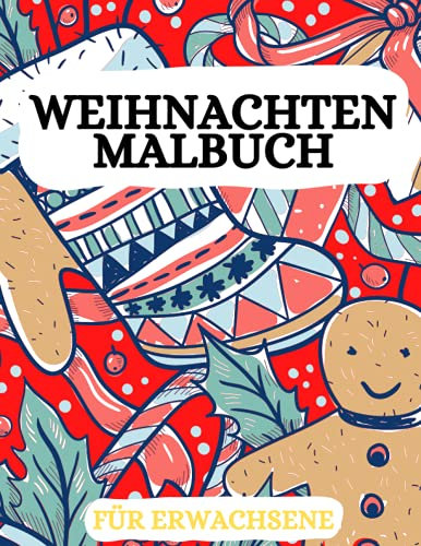 Weihnachten Malbuch für Erwachsene: Weihnachtsmänner, Rentiere, Ornamente und vieles mehr