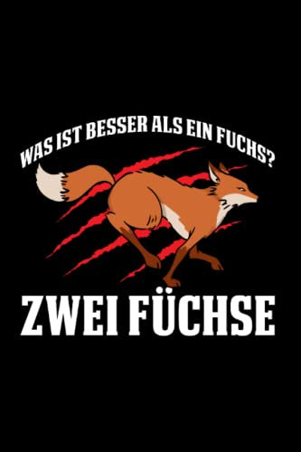 Was ist besser als ein Fuchs? Zwei Füchse: Lieblingstier Fuchs Liebhaber Lustiger Spruch, Notizbuch Liniert A5 Format Mit 120 Seiten.