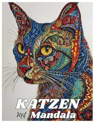 Katzen mit Mandalas: Malbuch für Erwachsene: 60 süße, liebevolle und schöne Katzen. Anti-Stress-Malbücher mit Motiven, Mandala für Momente purer Ruhe