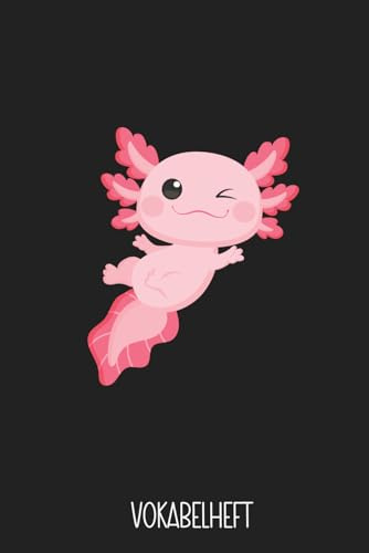 Vokabelheft: Axolotl Vokabelheft, dreispaltig, leeres Heft zum Ausfüllen mit 60 Seiten und je 3 Spalten, DIN A5, Englisch, Französisch, Latein und Spanisch, Trendtier