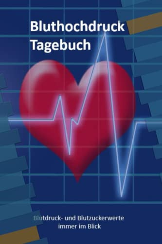Bluthochdruck Tagebuch. Erfassen sie Ihre täglichen Messwerte für Blutdruck Blutzucker Puls in diesem Blutdruck Notizbuch: Handlicher Blutdruckpass ... Platz für mehr als 2.100 Messungen