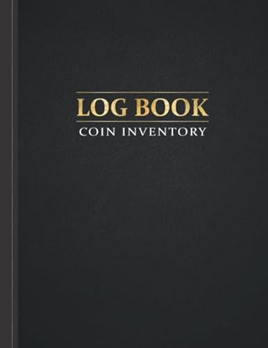 Coin Inventory Log Book: Organize & Catalog Coins, Logbook for Coin Collectors, Value Record & Note Book