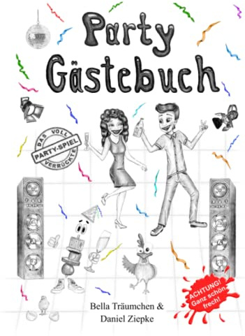 Party-Gästebuch: Der voll verrückte Party-Spaß - Das etwas andere Partygeschenk - Ideal für die Geburtstagsfeier, Silvesterparty und jede andere lustige Feier.