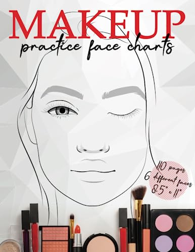 Makeup Practice Face Charts: Blank Makeup Face Chart Worksheets for Makeup Beginners and Experienced Artists. 6 Different Large Page Size Faces with ... Your Make-up Skills. (Fashion and beauty)