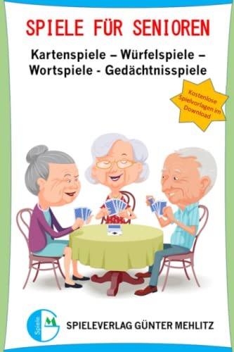 Spiele für Senioren: Kartenspiele - Würfelspiele - Wortspiele - Gedächtnisspiele (Spielebücher Günter Mehlitz)