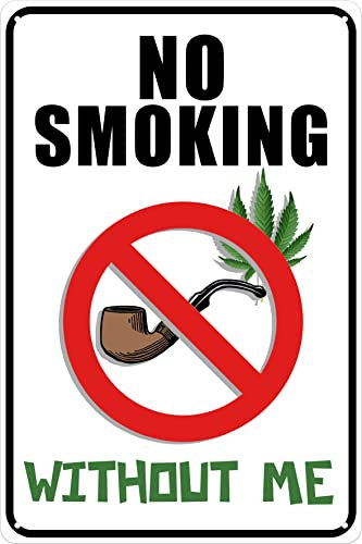 Metallschild mit Aufschrift No Smoking Without Me, Warnschild für Unkraut, Marihuana, Metallschilder 420, Wanddekoration für Garage, Mann, Höhle, Bar, 20,3 x 30,5 cm