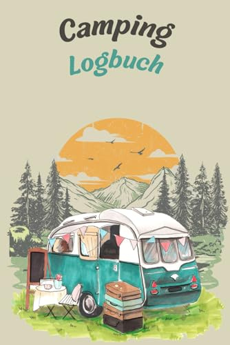 Camping Logbuch: mein persönlicher Reisebegleiter für jeden Campingtrip _ Platzt für Fotos, Notizen und vieles mehr _ 130 Seiten DIN A5