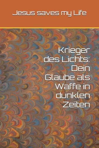 Krieger des Lichts: Dein Glaube als Waffe in dunklen Zeiten