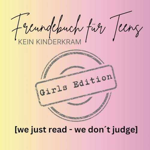 Freundebuch für Teens - Girls Edition: We just read - we don´t judge