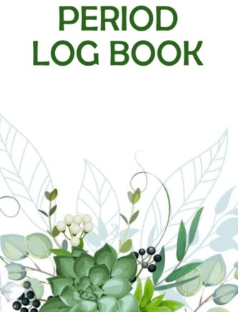 Period Log Book: All In One Menstruation and Fertility Calendar Diary Tracker Journal to Track and Monitor Menstrual Cycle, Ovulation For Girls & Women