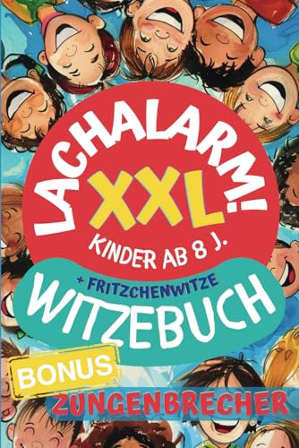 Witzebuch Kinder ab 8: Lachalarm XXL Witzesammlung, plus Fritzchenwitze und Bonus Zungenbrecher | perfektes Geschenk: mit kurzer Anleitung zum Witze-Erzählen