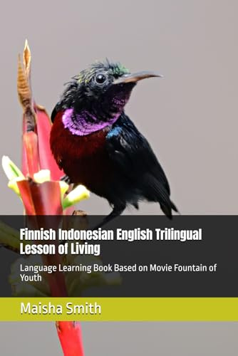 Finnish Indonesian English Trilingual Lesson of Living: Language Learning Book Based on Movie Fountain of Youth