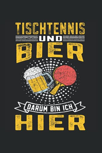 Tischtennis und Bier darum bin ich hier: Tischtennis Notizbuch super Notizblock für Tischtennisspieler beim Tischtennis Training oder Turnier. Ideal ... die Einzel oder Doppel Spielen lieben.