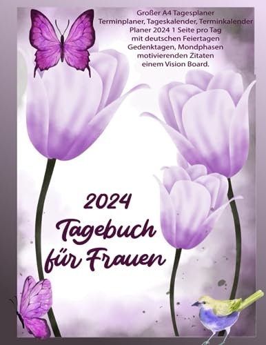 2024 Tagebuch für Frauen: Tagesplaner, Großer A4 | 1 Seite pro Tag, mit deutschen Feiertagen, Gedenktagen, Mondphasen, motivierenden Zitaten und einem Vision Board.
