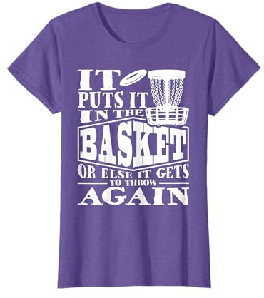 It Puts It In The Basket - Disc Golf Player Disc Golfer T-Shirt