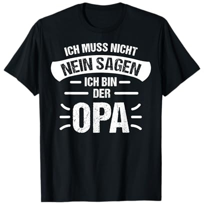 Opa Geschenk Ich Muss Nicht Nein Sagen Ich Bin Der Opa T-Shirt