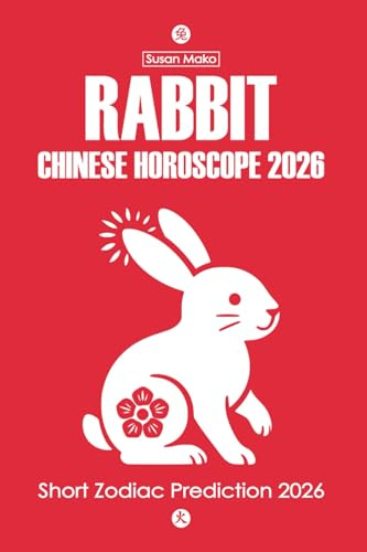Rabbit Chinese Horoscope 2026: Short Zodiac Prediction 2026 (Chinese Horoscopes 2026: The Year of the Fire Horse)