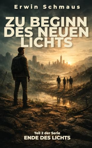 Zu Beginn des neuen Lichts: Eine Dystopie (Ende des Lichts, Band 2)