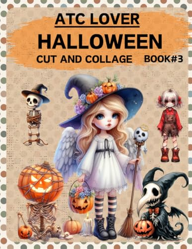 ATC Lover Halloween Cut and Collage Book Vol.3: High Quality Illustrations Of Peoples, For Scrapbooking, Ephemera, Mixed Media, Junk Journals, Paper Crafts, and More. | (Artist Trading Cards Version)