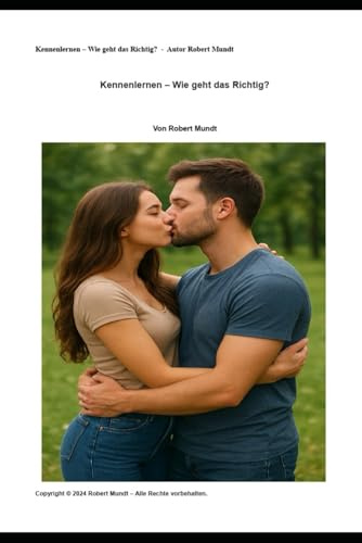 Kennenlernen!: Wie geht das Richtig? (Flirten - Daten-Ratgeber, Band 1)