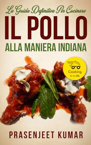 La Guida Definitiva per Cucinare il Pollo Alla Maniera Indiana