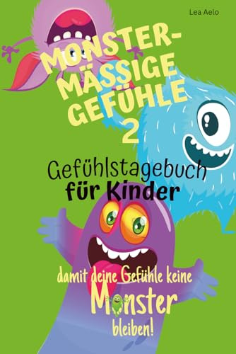 Monstermäßige Gefühle 2 - damit deine Gefühle keine Monster bleiben: Gefühlstagebuch Kinder von 7 bis 12 Jahren - Emotionen verstehen, Achtsamkeit und ... schreiben - mit Rätseln, Affirmationskarten
