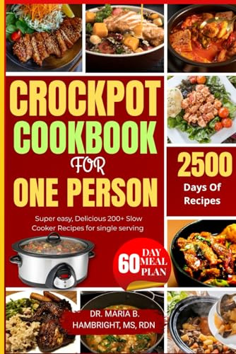 CROCK POT COOKBOOK FOR ONE PERSON: Super easy, Delicious 200+ Slow Cooker Recipes for single serving