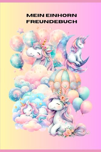 Mein Einhorn Freundebuch: mit Sonderseiten, Platz für 20 Freunde