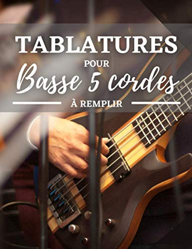 Tabs pour basse 5 cordes: A remplir | 120 pages | basse 5 cordes | tablatures