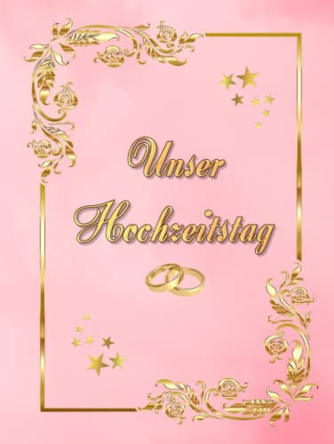 Unser Hochzeitstag Fotoalbum Gästebuch geeignet für alle Hochzeitstage Hochzeitsalbum Erinnerungsalbum Fototagebuch Erinnerungsstück Hochzeitstagebuch ... Foto Album Feier Glückwünsche Rosa 03