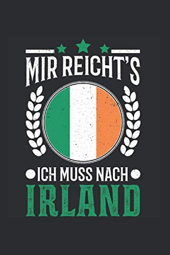 Irland Reise Notizbuch: Mir reichts Ich muss nach Irland Urlaub Geschenk / 6x9 Zoll / 120 karierte Seiten