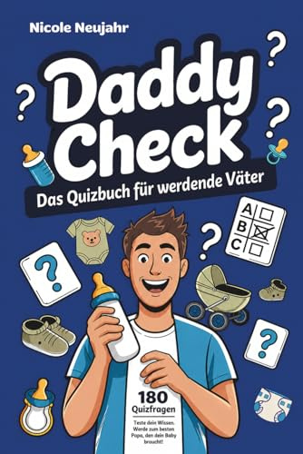Daddy Check - Das Quizbuch für werdende Väter: 180 Fragen rund ums Papa-Werden - Das perfekte Geschenk für werdende Papas