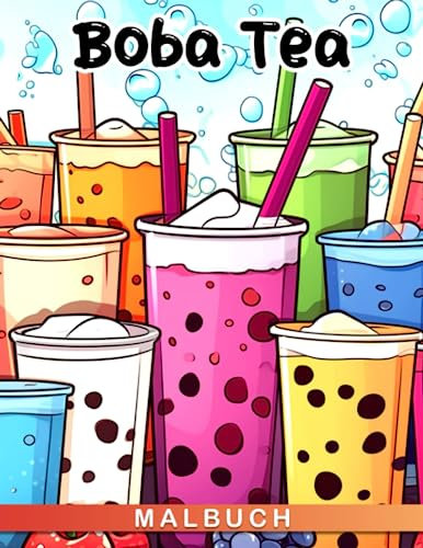 Boba Tee Malbuch: Ein Ausmalbuch für Tee-Liebhaber mit Zeichen-Seiten für Kinder, Fans oder besondere Anlässe wie Geburtstage und Weihnachten.