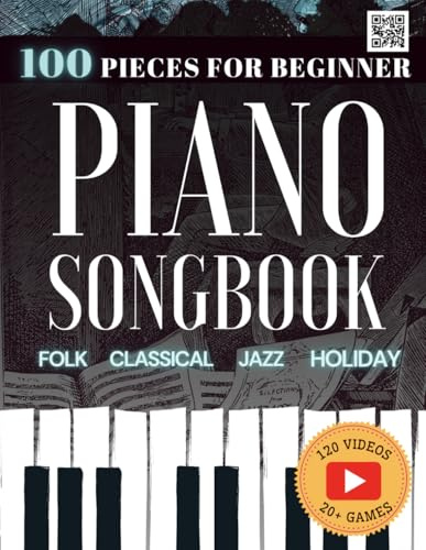100 Easy Piano Songs for Beginners: Folk, Classical, Holiday & Jazz Songbook: With Video Lessons, 5 Progressive Levels, Music Games, Simplified Sheet ... Piano Starter Kit - Anyone Can Play)
