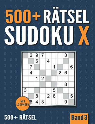 500 + Sudoku X: Großes Sudoku Heft mit 500+ Sudoku X Rätseln - Normal und Schwer - Band 3