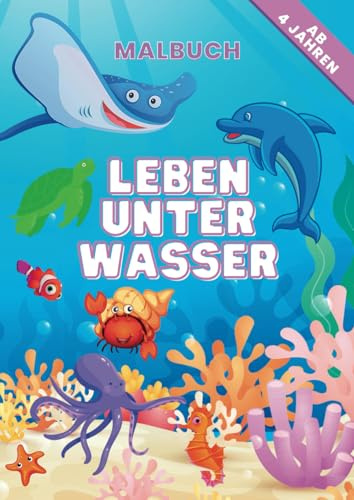 Leben unter Wasser Malbuch für Kinder ab 4 Jahren: Ausmalbuch für Mädchen und Jungen | Magische Unterwasserwelt mit Meerestieren im A4-Format | 31 Unterwasser-Szenen mit Tieren im Meer zum Ausmalen