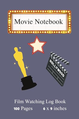 Movie Notebook: 6 x 9 Journal for Recording Films Watched, Writing Notes, and Tracking Favorites | 100-Page Movie Lover’s Log