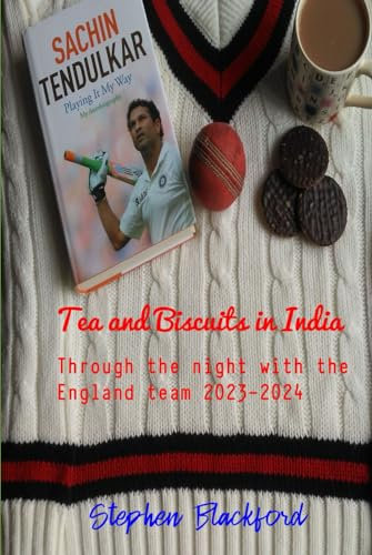 Tea and Biscuits in India: Through the night with the England team 2023-2024 (England Cricket, Band 1)