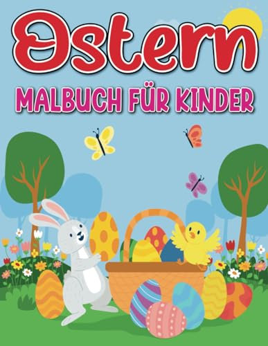 Ostern Malbuch für Kinder: Frohe Ostern Malvorlagen für Kinder im Alter von 4-8 Jahren, Osterkorb Füller für Kinder