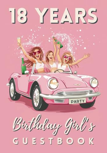 18 YEARS Birthday Girl's Guestbook: DAS Gästebuch für Frauen zur Volljährigkeit